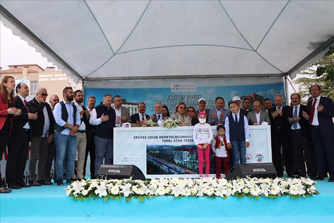 Erciyes Çocuk Hematoloji Onkoloji ve Kemik İliği Nakli Hastanesi´nin temeli atıldı 