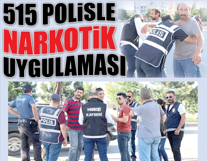 515 POLİSLE NARKOTİK UYGULAMASI