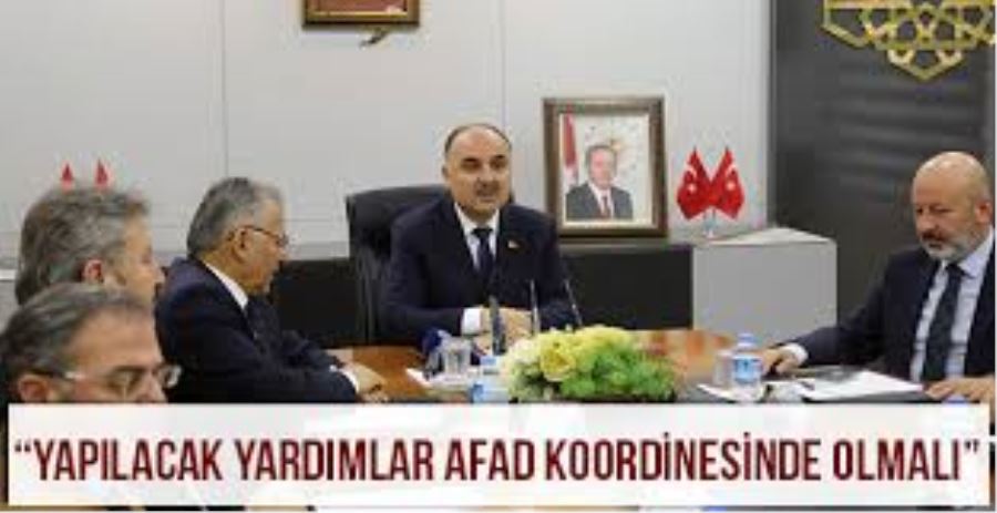 Vali Günaydın: “Yapılacak yardımlar AFAD koordinesinde olmalı” 