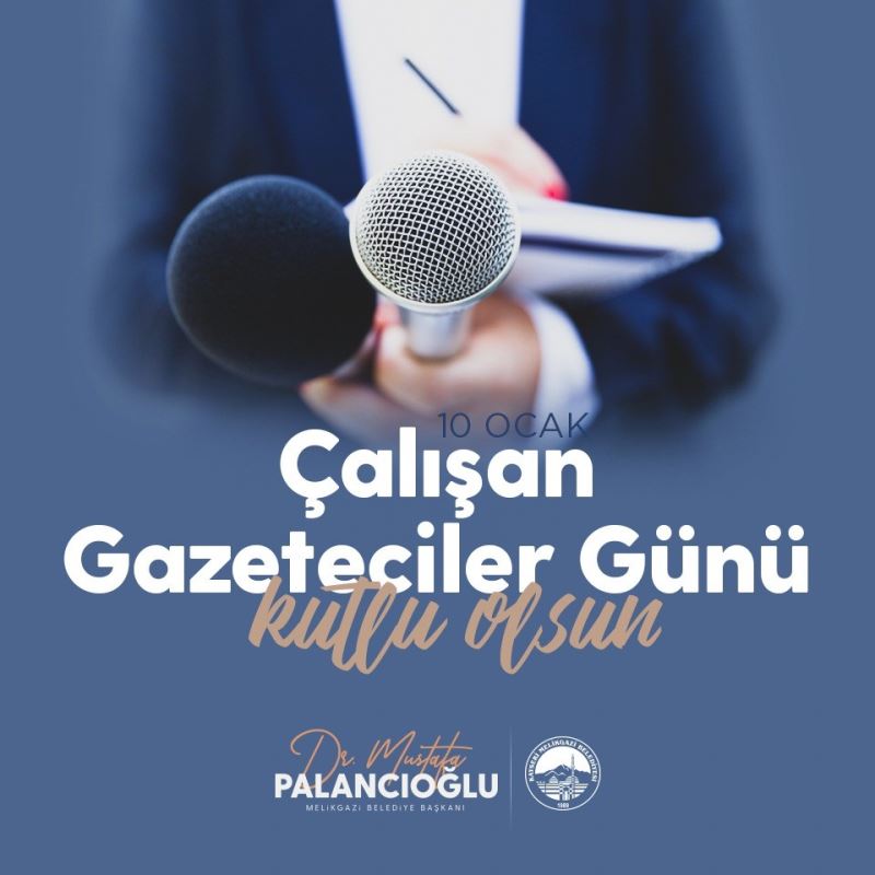 Başkan Palancıoğlu’ndan Gazeteciler Günü mesajı
