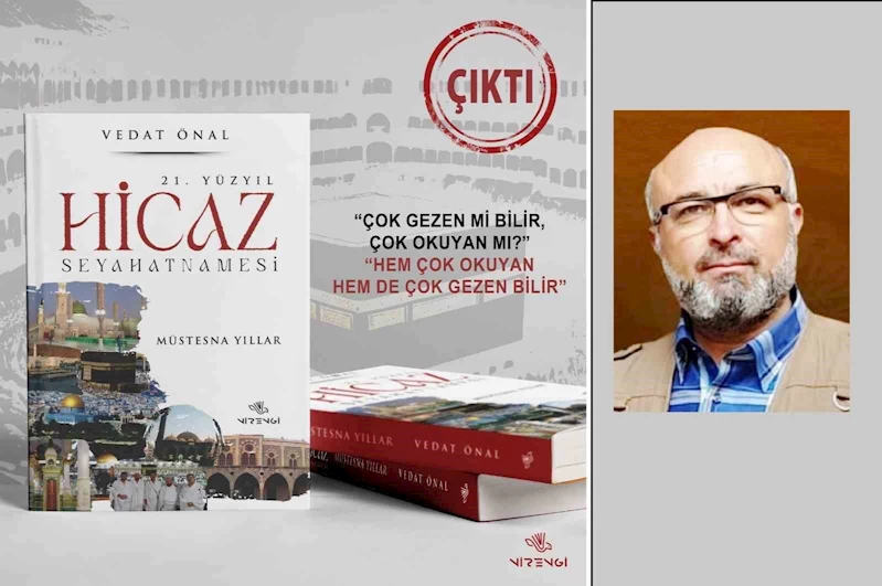 21. Yüzyıl Hicaz Seyahatnamesi kitabı çıktı
