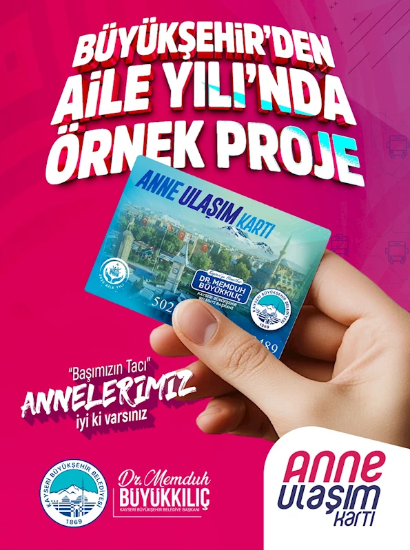 Başkan Büyükkılıç’tan aile yılında örnek proje: Anne Ulaşım Kartı
